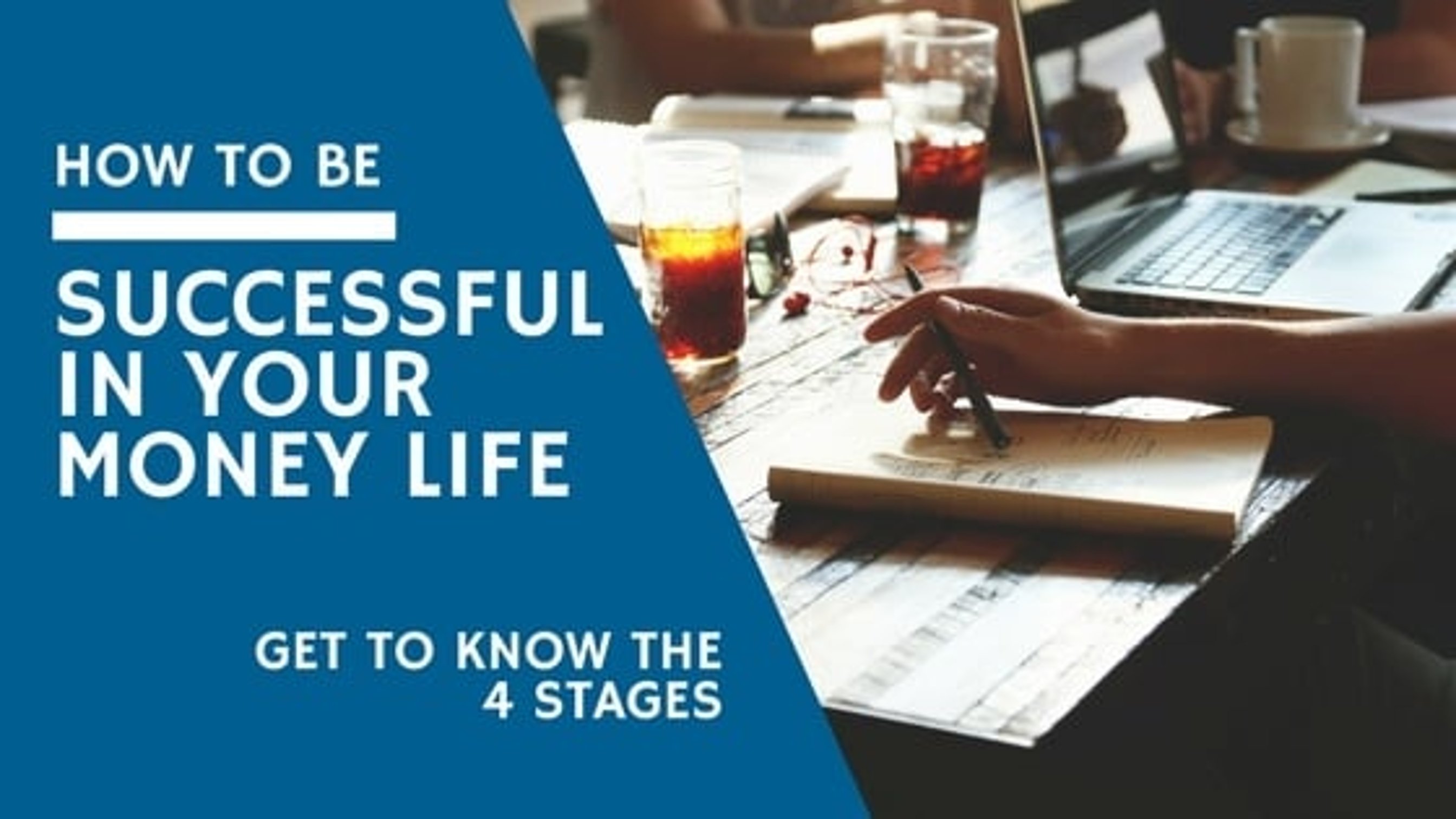 How to Be Successful in the 4 Most Important Stages of Your Money Life